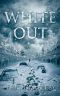 [White Out 01] • White Out · A Post Apocalyptic Thriller